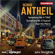 Antheil: Symphonies Nos. 4 & 5 & Over the Plains | John Storgårds