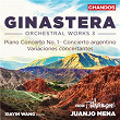 Ginastera: Orchestral Works, Vol. 3 | Juanjo Mena