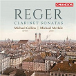 Reger: Clarinet Sonatas | Michael Collins