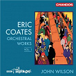 Coates: Orchestra Works, Vol. 1 | John Wilson