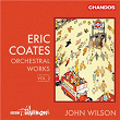 Coates: Orchestral Works, Vol. 2 | John Wilson