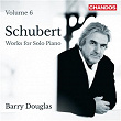 Schubert: Piano Music, Vol. 6 | Barry Douglas