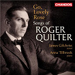 Go, Lovely Rose: Songs of Roger Quilter | James Gilchrist