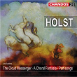 Holst: The Cloud Messenger, A Choral Fantasia & Part-Songs | Richard Hickox