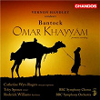Bantock: Omar Khayyam | Vernon Handley
