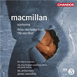 MacMillan: Quickening & Three Interludes from The Sacrifice | Sir James Macmillan