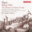 Elgar: Scenes from the Saga of King Olaf & The Banner of Saint George | Sir Andrew Davis