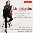 Mendelssohn: Violin Concerto, A Midsummer Night's Dream (Mendelssohn in Birmingham, Vol. 4) | Edward Gardner