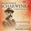 Scharwenka: Complete Piano Concertos | Neeme Järvi