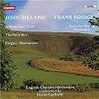 Ireland: A Downland Suite & Other Works - Bridge: Suite for String Orchestra | David Garforth