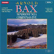 Bax: Symphony No. 1 & Christmas Eve | Bryden Thomson