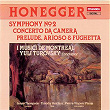Honneger: Symphony No. 2, Concerto da Camera & Prelude, Arioso and Fugheta | I Musici De Montréal