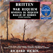 Britten: War Requiem, Sinfonia da Requiem & Ballad of Heroes | Richard Hickox