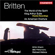Britten: World of the Spirit, An American Overture & King Arthur | Richard Hickox