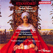 Stanford: Stabat Mater, Bible Songs & Te Deum laudamus | Richard Hickox