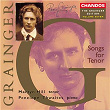 The Grainger Edition, Vol. 7 - Songs for Tenor | Martyn Hill