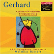 Gerhard: Symphony No. 2 & Concerto for Orchestra | Matthias Bamert