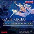 Grieg & Gade: Sacred Choral Works | Danish National Symphony Choir