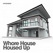 Whore House / Housed Up | Yvvan Back