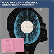 Addiction / Yapper | Max Styler & Oscar L