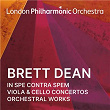 Brett Dean: In spe contra spem, Viola & Cello Concertos and Orchestral Works | The London Symphony Orchestra