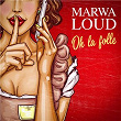 Oh la folle | Marwa Loud