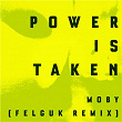 Power Is Taken | Moby