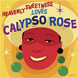 Heavenly Sweetness Loves Calypso Rose | Calypso Rose