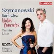 Szymanowski & Karlowicz: Violin Concertos | Edward Gardner