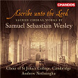 Ascribe Unto the Lord - Sacred Choral Works by Wesley | Choir Of St. Johns College, Cambridge