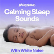 Calming Sleep Sounds, Vol. 1 (With White Noise) | Dreamy Baby Music