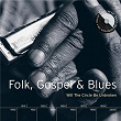 Folk, Gospel & Blues: Will The Circle Be Unbroken | Fisk Jubilee Singers