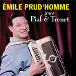 Émile Prud'homme joue Édith Piaf et Charles Trenet | Émile Prud'homme