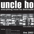 Everything Must Be Destroyed | Uncle Ho