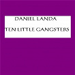 Ten Little Gangsters | Daniel Landa