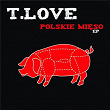 Polskie Mieso EP | T-love