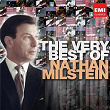 The Very Best Of: Nathan Milstein | Nathan Milstein