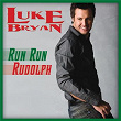 Run Run Rudolph | Luke Bryan