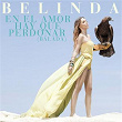 En el Amor Hay Que Perdonar (Balada) | Belinda
