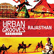 The Urban Grooves Project - Rajasthan | Nariman Khambata