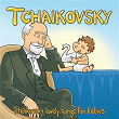 Tchaikovsky: Lovely Songs For Babies | Lovely