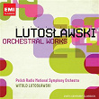 Lutoslawski: Orchestral Works | Polish Radio National Symphony Orchestra