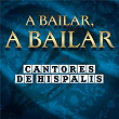 A Bailar, A Bailar | Cantores De Hispalis
