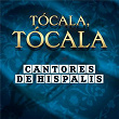 Tócala, Tócala | Cantores De Hispalis