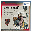 Baisez-moi! | The King's Singers