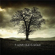 Old Is Gold | T-love