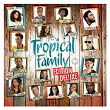 Tropical Family | Tropical Family