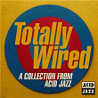 Totally Wired: A Collection From Acid Jazz | A Man Called Adam