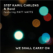 We Shall Carry On | Stef Kamil Carlens