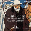 Saint-Saëns: Symphonic Poems - Le Carnaval des animaux - L'Assassinat du duc de Guise | Les Siècles